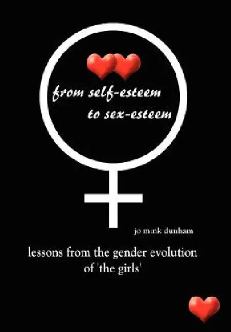 from self-esteem to sex-esteem: lessons from the gender evolution of 'the girls' by Jo Mink Dunham