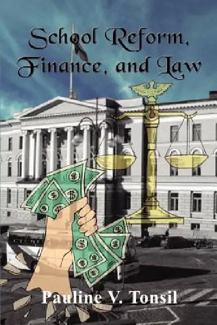 School Reform, Finance, and Law by Pauline V. Tonsil