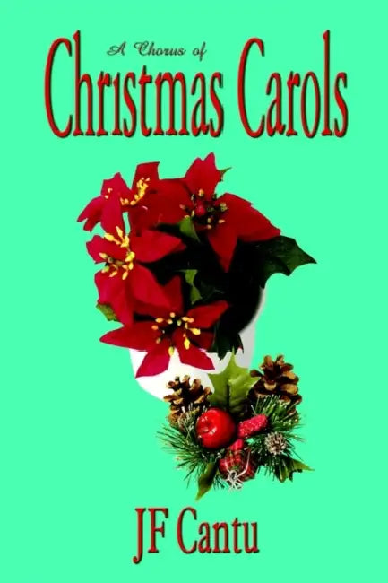 A Chorus of Christmas Carols by Jf Cantu
