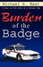 Burden of the Badge: A Year in the Life of a Street Cop by Michael S. East