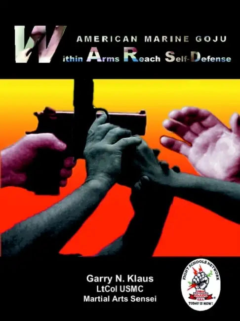 American Marine Goju Within Arms Reach Self-Defense by Garry N. Klaus