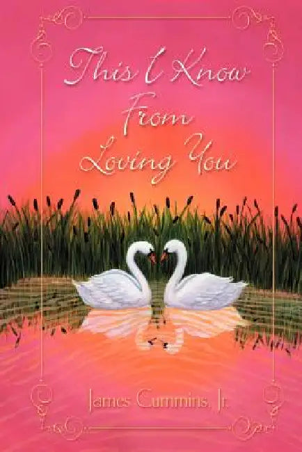 This I Know from Loving You by Jr. Cummins James