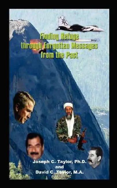 Finding Refuge through Forgotten Messages from the Past by Joseph C. Taylor Ph. D., David C. Taylor M. a.