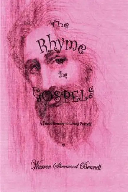 The Rhyme of the Gospels: A Poetic Gospel Journey by Warren Sherwood Bennett