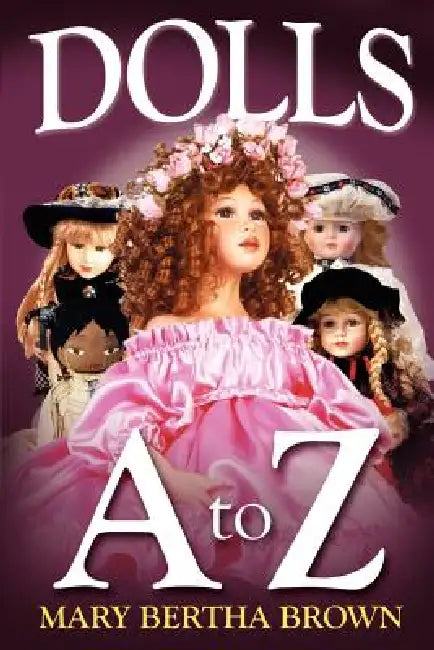 Dolls A to Z by Mary Bertha Brown