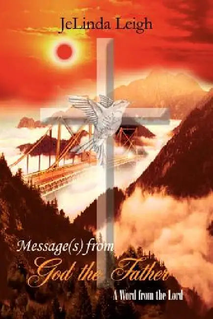 Message(s) from God the Father: A Word from the Lord by Jelinda Leigh