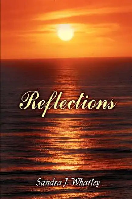 Reflections by Sandra J. Whatley