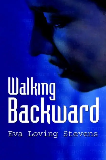 Walking Backward by Eva Loving Stevens
