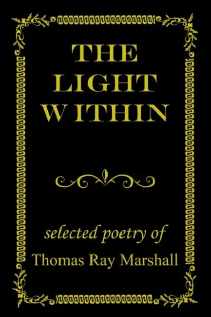 The Light Within: selected poetry of by Thomas Ray Marshall