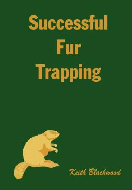 Successful Fur Trapping by Keith Blackwood