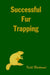 Successful Fur Trapping by Keith Blackwood