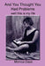 And You Thought You Had Problems: well this is my life by Monica Daye