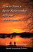 How to Have a Better Relationship with your Mate/Spouse: Better Relationships by James Augustus Hudson