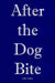 After the Dog Bite by J. M. Foley