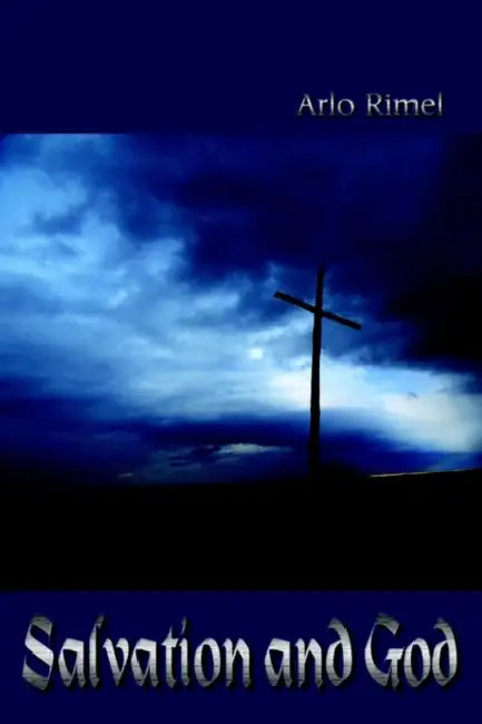 Salvation and God by Arlo Rimel