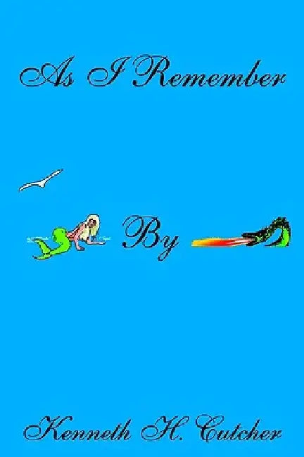 As I Remember: Commercial Fishing Bootlegging by Kenneth H. Cutcher