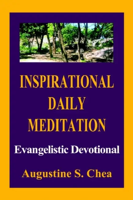 Inspirational Daily Meditation: Evangelistic Devotional by Augustine S. Chea