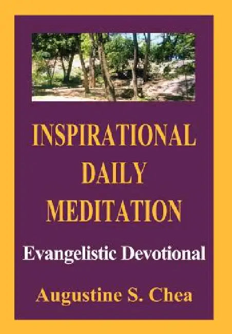 Inspirational Daily Meditation: Evangelistic Devotional by Augustine S. Chea