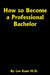 How to Become a Professional Bachelor by Lior Kahane M. D.