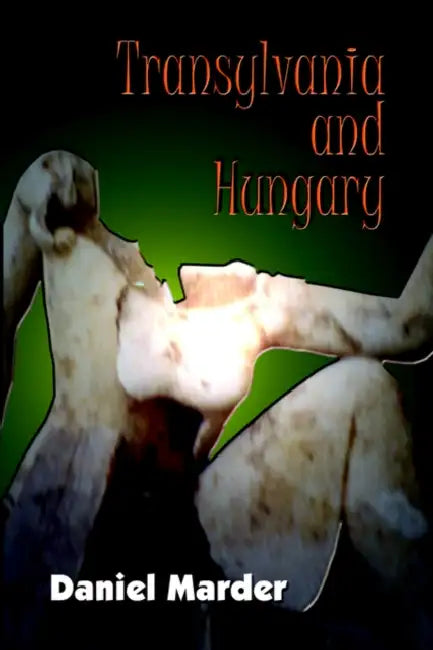 Transylvania and Hungary by Daniel Marder
