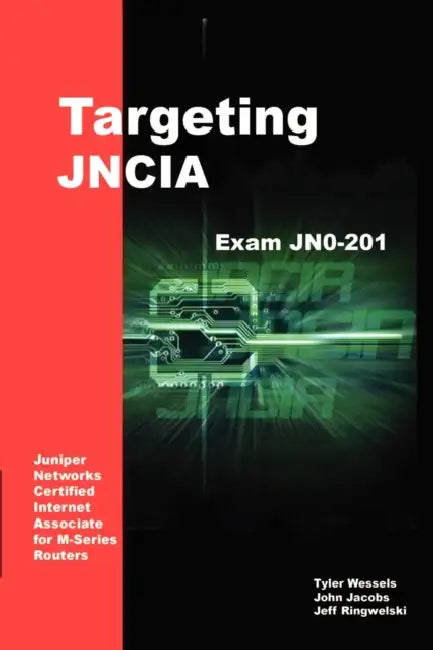 Targeting JNCIA: Study Guide for Exam JN0-201 by Jeffrey Ringwelski, Tyler Wessels, John Jacobs