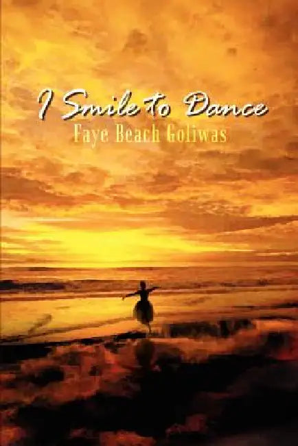 I Smile to Dance by Faye Beach Goliwas