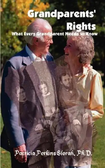 Grandparents' Rights: What Every Grandparent Needs to Know by Patricia Perkins Slorah