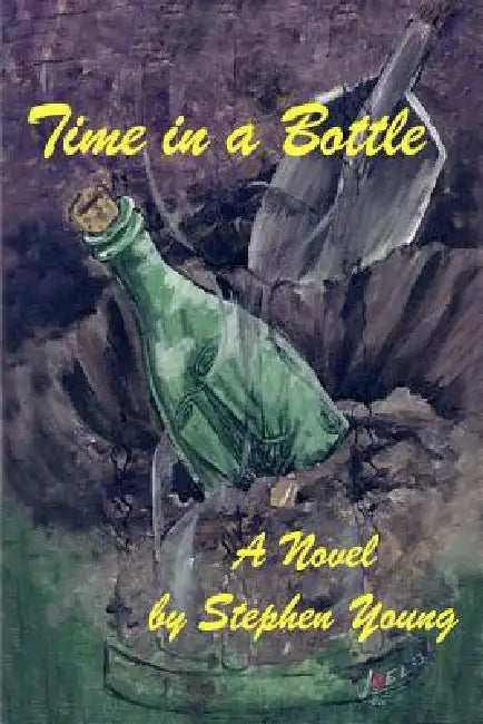 Time in a Bottle: A Novel By by Stephen Young