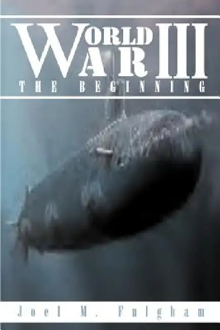 World War III: The Beginning by Joel M. Fulgham