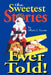 The Sweetest Stories Ever Told by Elliott C. Fauster