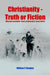 Christianity - Truth or Fiction by William P. Douglas