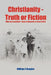 Christianity - Truth or Fiction by William P. Douglas