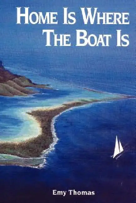 Home is Where the Boat Is by Emy Thomas