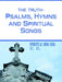 THE TRUTH-PSALMS, HYMNS and SPIRITUAL SONGS: Spiritual Song Sing by C. C.