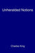 Unheralded Notions by Charles King