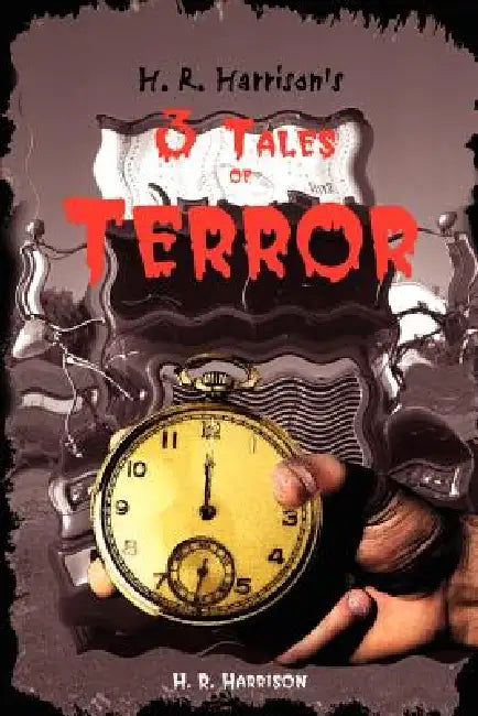 H. R. Harrison's 3 Tales of Terror by H. R. Harrison
