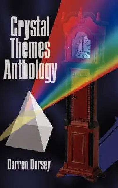 Crystal Themes Anthology by Darren Dorsey
