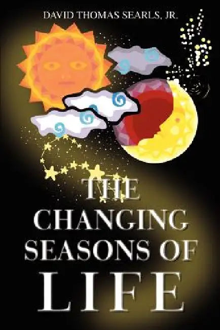 The Changing Seasons of Life by Jr. Searls David Thomas