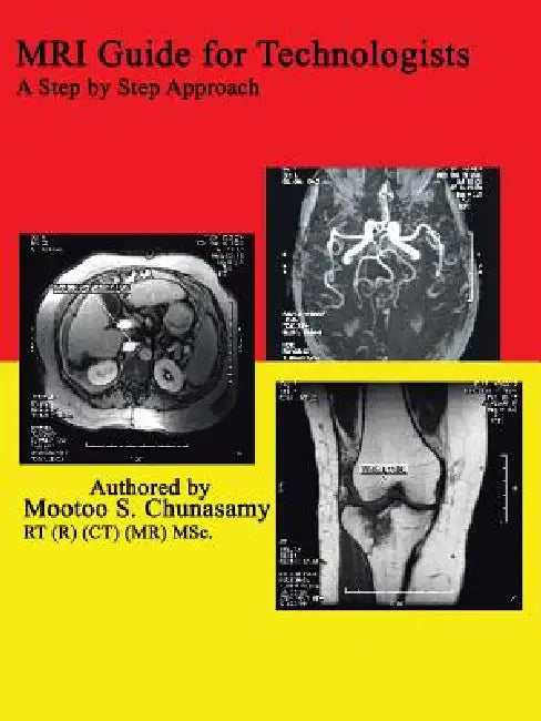 MRI Guide for Technologists: A Step by Step Approach by Mootoo S. Chunasamy