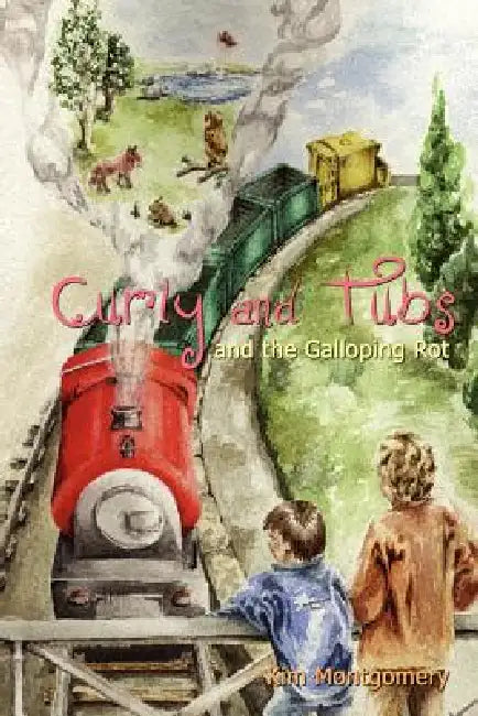 Curly and Tubs and the Galloping Rot by Kim Montgomery