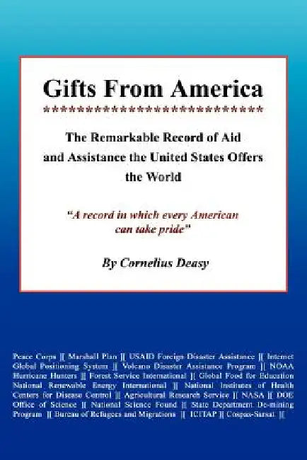 Gifts From America: The Remarkable Record of Aid and Assistance the United States Offers the World by Cornelius Deasy