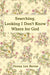Searching, Looking I Don't Know Where for God by Donna Lea Baross