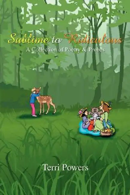 Sublime to Ridiculous: A Collection of Poetry & Probes by Terri Powers