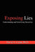 Exposing Lies: Understanding and Identifying Deception by David A. Camp Ph. D.