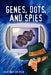 Genes, Dots, and Spies by David Bradford Welsh