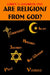 Are Religions From God? by Larry O. Goldbeck M. D.
