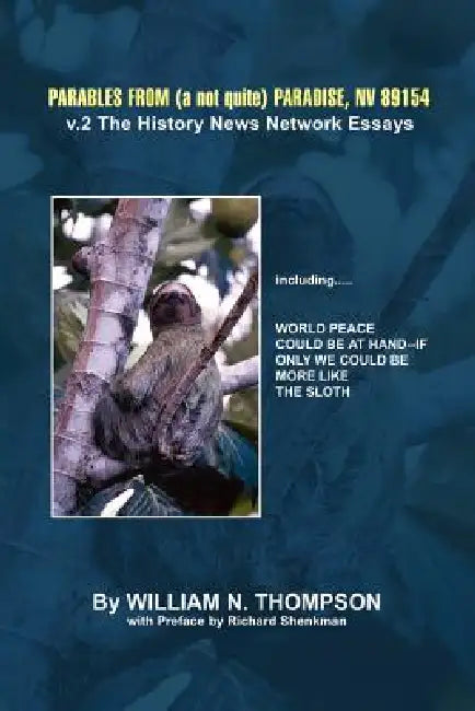 Parables from (a not quite) Paradise, NV 89154: v. 2 The History News Network Essays by William N. Thompson