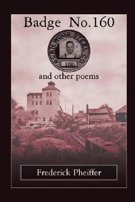 Badge No. 160 and other poems by Frederick Pheiffer