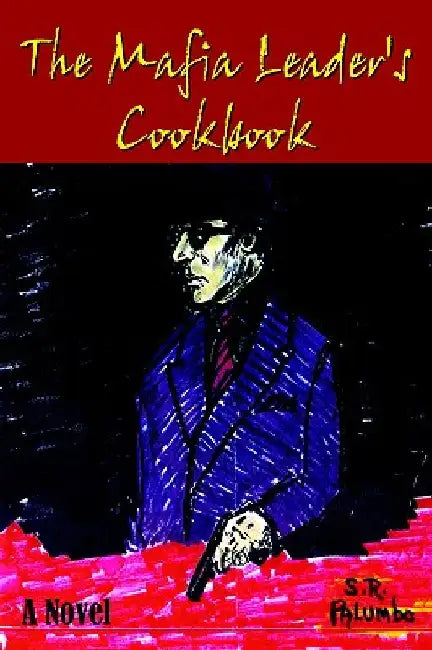 The Mafia Leader's Cookbook by S. R. Palumbo