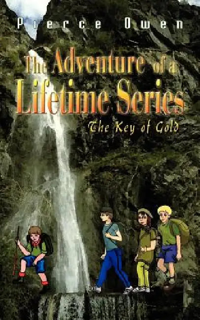 The Adventure of a Lifetime Series: The Key of Gold by Pierce Owen